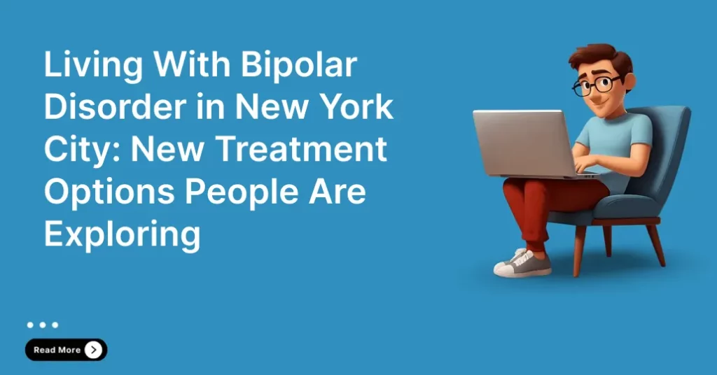 Bipolar Disorder Treatment NYC